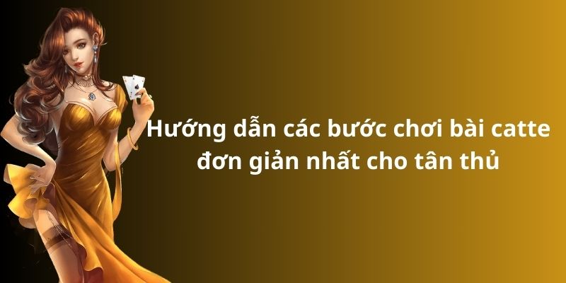 Mẹo đánh rồng hổ - Hướng dẫn từ A đến Z để thành công 11 Hướng dẫn các bước chơi bài catte đơn giản nhất cho tân thủ